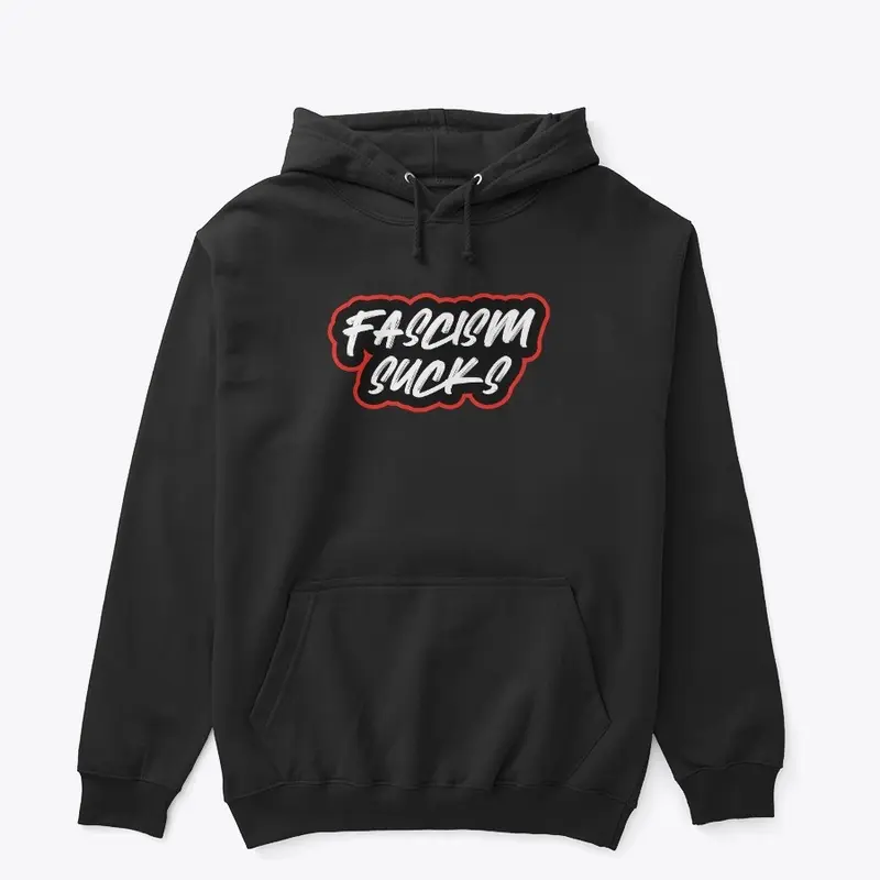 FASCISM SUCKS HOODIE