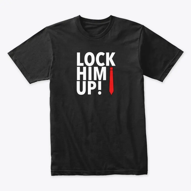 LOCK HIM UP! SHIRT