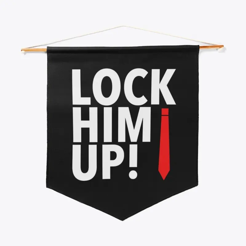 LOCK HIM UP! BANNER